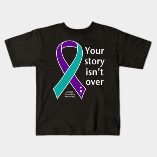 Suicide prevention: Your story isn't over ribbon, white type Kids T-Shirt